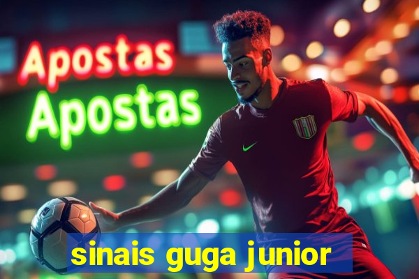 sinais guga junior